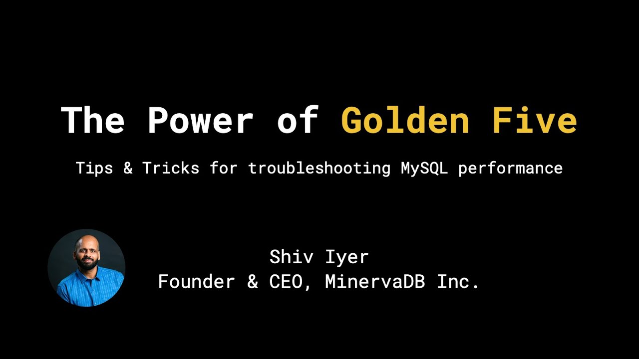 The Power of Golden Five | Shiv Iyer, Founder & CEO of MinervaDB