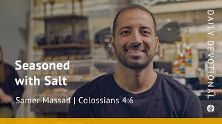 Seasoned with Salt | Colossians 4:6 | Our Daily Bread Video Devotional