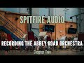 Recording The Abbey Road Orchestra - Chapter Two