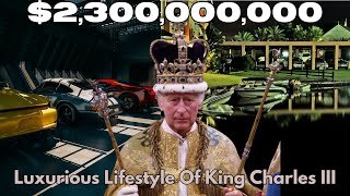 Inside The Luxurious Lifestyle of King Charles III