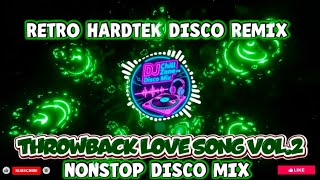 NEW RETRO HARDTEK DISCO REMIX | THROWBACK LOVE SONG VOL.2 ❤️🎶 NONSTOP DISCO MIX | DJ CHILL ZONE PH 