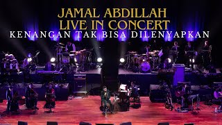 KENANGAN TAK BISA DILENYAPKAN | JAMAL ABDILLAH LIVE IN CONCERT | MD’s CAM