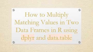 How to Multiply Matching Values in Two Data Frames in R using dplyr and data.table