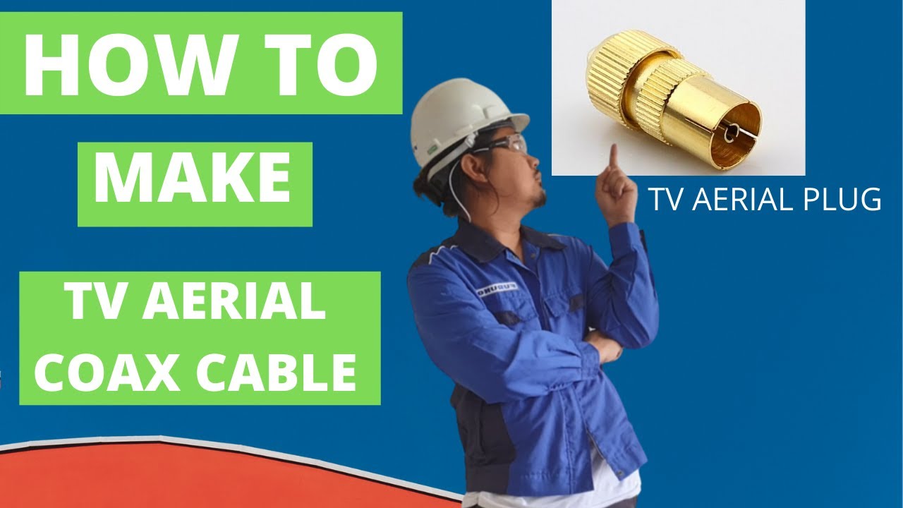 HOW TO ASSEMBLE AND FIT A COAX CONNECTOR AND MAKE YOUR OWN TV AERIAL