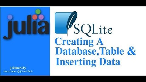 Julia SQLite  - Creating a Database,Table & Inserting Data