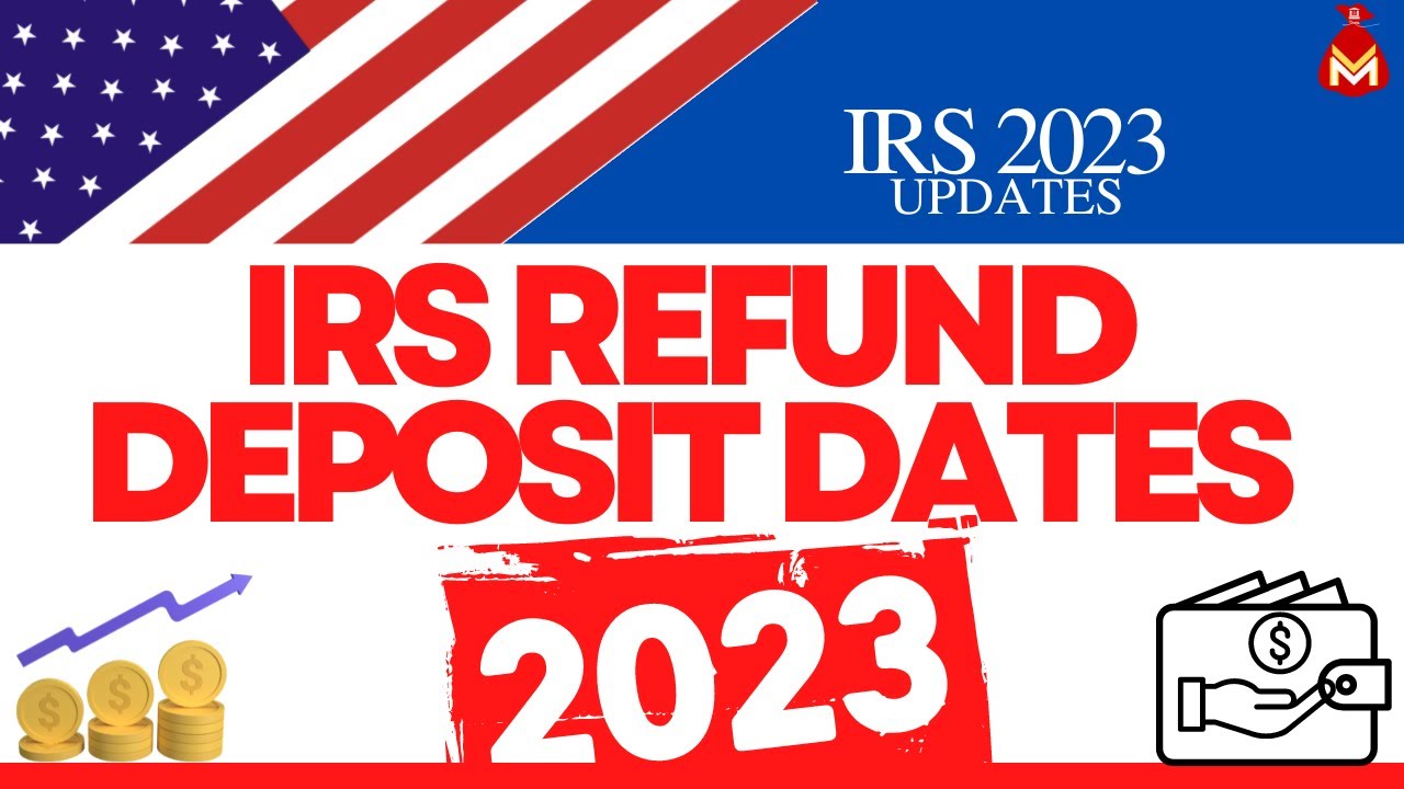 irs-refund-deposit-dates-2023-when-is-the-irs-sending-refunds-know