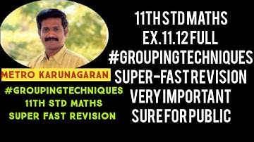 11th Std Maths Ex.11.12 FULL #groupingtechniques SUPER-FAST REVISION VERY IMPORTANT SURE FOR PUBLIC