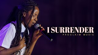 I surrender | Proclaim Worship Experience