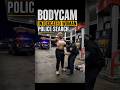 BODYCAM: Intoxicated Woman and Police Search