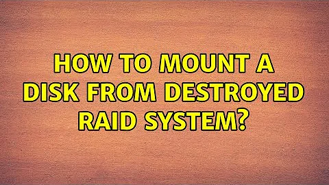 Unix & Linux: How to mount a disk from destroyed raid system? (3 Solutions!!)