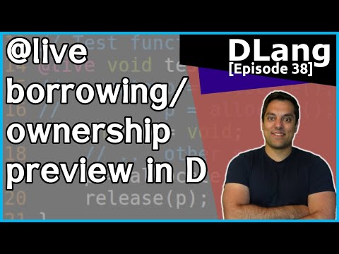 [Dlang Episode 38] D Language - @live - ownership/borrowing system early preview in D