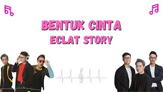 Watch Eclat Story Bentuk Cinta video