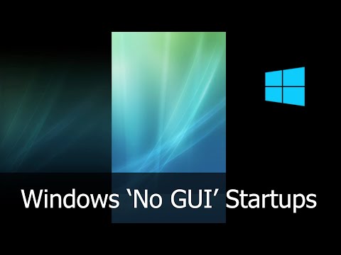 Windows 'No GUI' Startups!