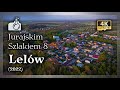 LELÓW Z Drona W 4K Jurajskim Szlakiem 8 2022 LELÓW Z Drona W 4K Jurajskim Szlakiem 8 2022