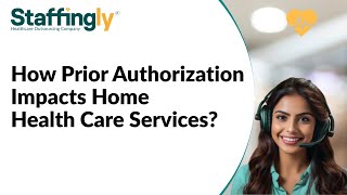 How Prior Authorization Impacts Home Health Care Services?