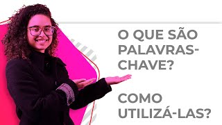 O que são palavras-chave? Como utilizá-las?