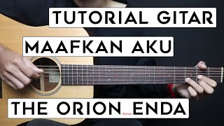 (TUTORIAL GITAR) MAAFKAN AKU (LUPAKAN AKU) - THE ORION | Lengkap Dan Mudah