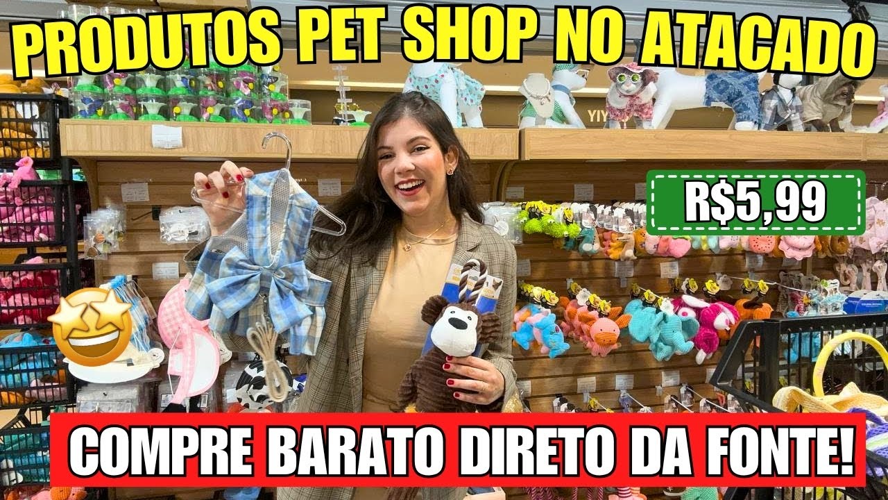 A FONTE PARA COMPRAR PRODUTOS PARA PET NO BRÁS | MELHORES PREÇOS QUE JÁ VI! MOSTREI TUDO 😱