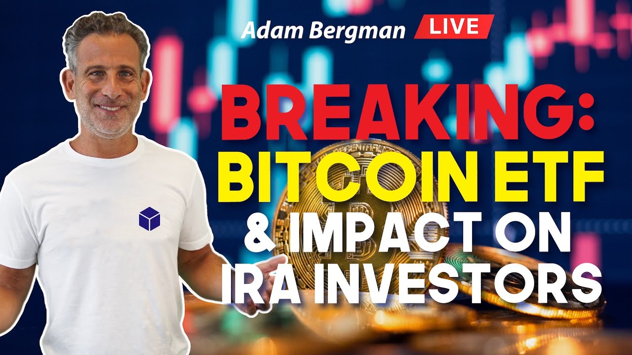 Breaking: Bitcoin ETF & Impact on IRA Investors