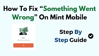 How To Fix “Something Went Wrong” On Mint Mobile screenshot 3