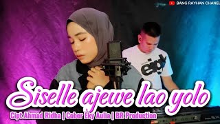 Siselle ajewe lao yolo - Eky Aulia | Cipt Ahmad Ridha | Cover Version