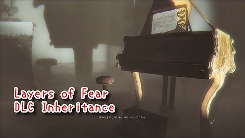 【Layers of Fear Inheritance DLC】ある画家の