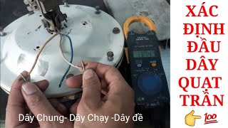 Hướng dẫn cách xác định đầu dây Quạt Trần/Cách xác định dây Chung,dây chạy và dây đề của Quạt Trần