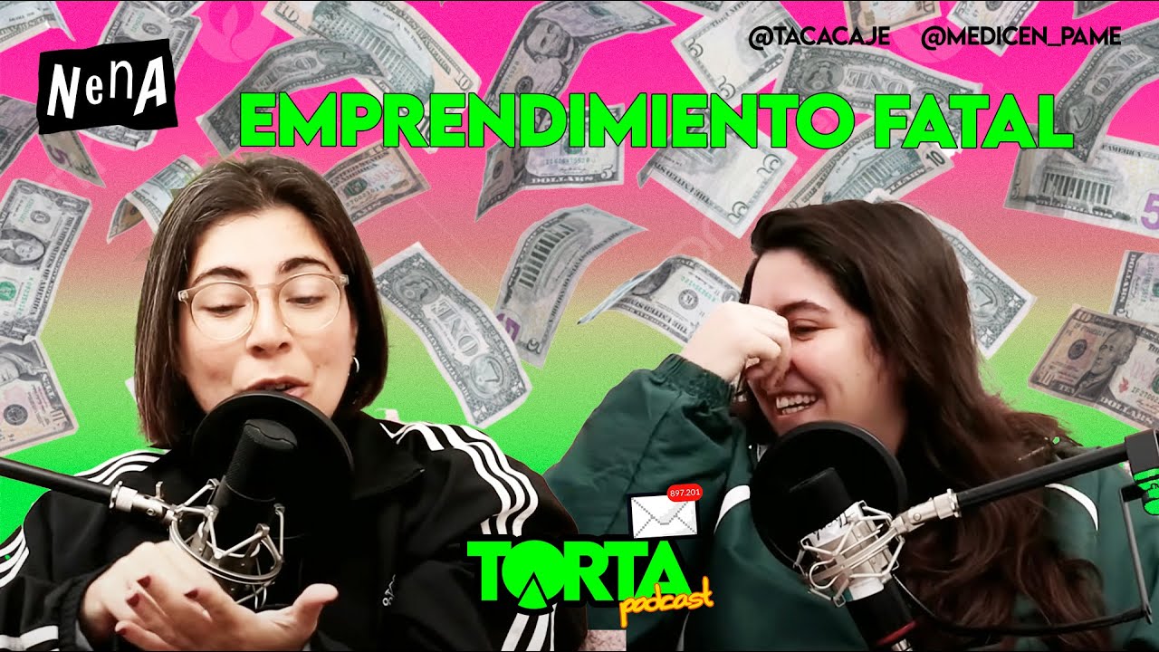 Emprendimiento Fatal - TORTA PODCAST | E30