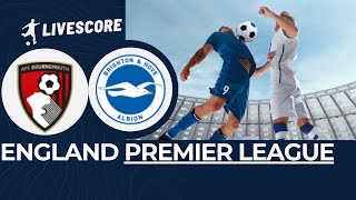 Bournemouth AFC vs Brighton Hove Albion ENGLAND Premier League LIVESCORE