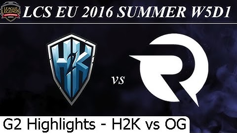 H2K vs OG Game 2 Highlights 30/06/2016 - LCS EU Summer 2016 W5D1M4 H2K Gaming vs Origen