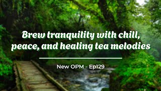 Clouded 🍵 Brew tranquility with chill, peace, and healing tea melodies ☕ Ep129