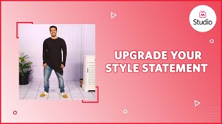 10 Ways to Upgrade Your Style Statement | Men's Fashion Hacks - Myntra Studio