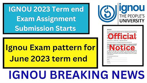 IGNOU Assignment submission starts? || IGNOU Exam Pattern for June 2023 Term End Exam |