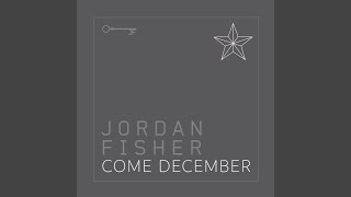 Come December - Jordan Fisher