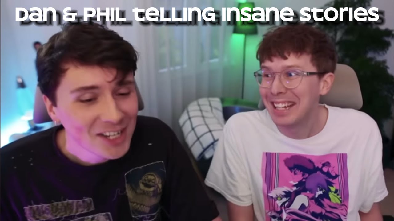 Dan and Phil telling insane stories
