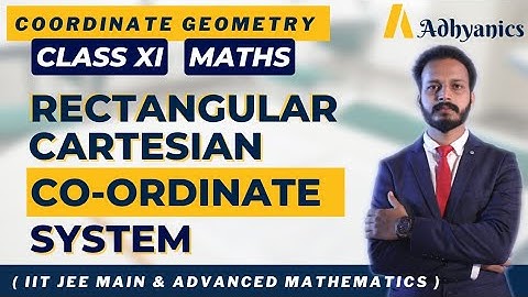 What is a Rectangular Cartesian Coordinate System? 📊 | Class 11 | IIT JEE | Mathematics | Adhyanics