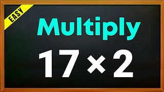 17 × 2 = ? | 17 multiply by 2 | 17 multiply by 2 digit | multiply 17 into 2 | Guna kariye