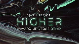 Dave Harrigan - Higher (Inward Universe Remix)