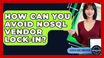 How Can You Avoid NoSQL Vendor Lock-in? - Server Logic Simplified