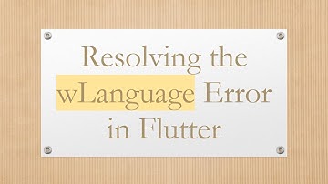 Resolving the wLanguage Error in Flutter