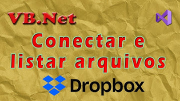 Conectar e listar os arquivos do DropBox com VB.Net. Visual Studio - Vídeo 1/2
