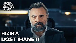 Hızır, Tufanın Ihanetiyle Karşı Karşıya - Eşkıya Dünyaya Hükümdar Olmaz 151.