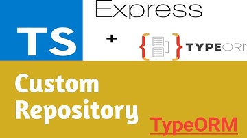 Custom Repository | #10 | Node Js TypeORM MySql in Hindi