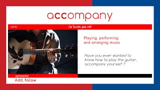 A C C O M P A N Y  -  (2)  -  WORD OF THE DAY - English - Meaning - Spelling - Synonyms and antonyms