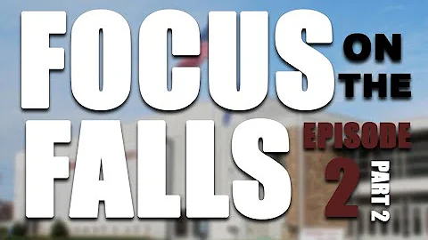 Focus on the Falls: Season 1 Episode 2 (Part 2)