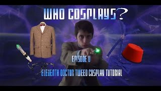 WHO COSPLAYS? Episode V: Eleventh Doctor Tweed Cosplay Tutorial