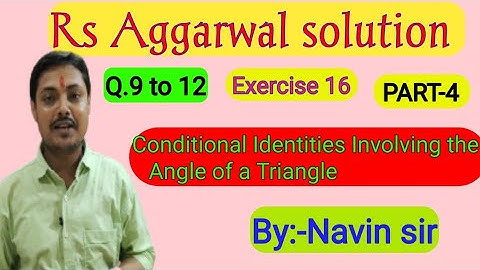 Rs Aggarwal maths book Solution class 11 th Exercise 16 Part-4/ Conditional Identities By Navin sir