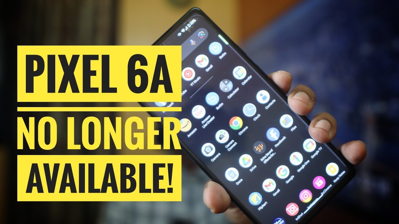 Is Google Pixel 6a Discontinued