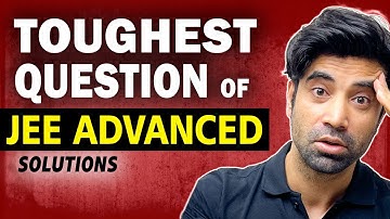 Only 5% IIT JEE Aspirants could Solve this Question | Toughest Question of JEE Adv - Solutions