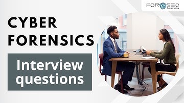 Cyber Forensic Interview Questions | How to answer questions of Cyber Forensic in an Interview